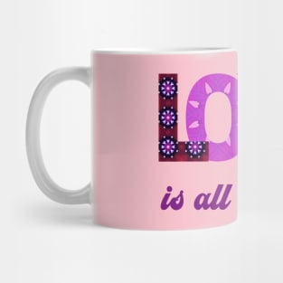 Love is all we need Mug